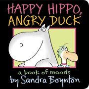 Happy Hippo Angry Duck A Book of Moods (Board Book)